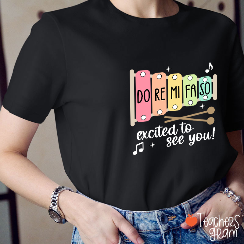 Excited To See You Teacher T-Shirt