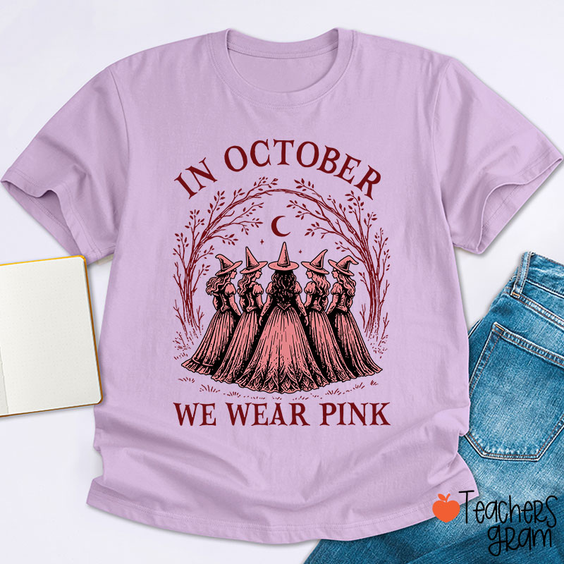 In October We Wear Pink Witch Teacher T-Shirt