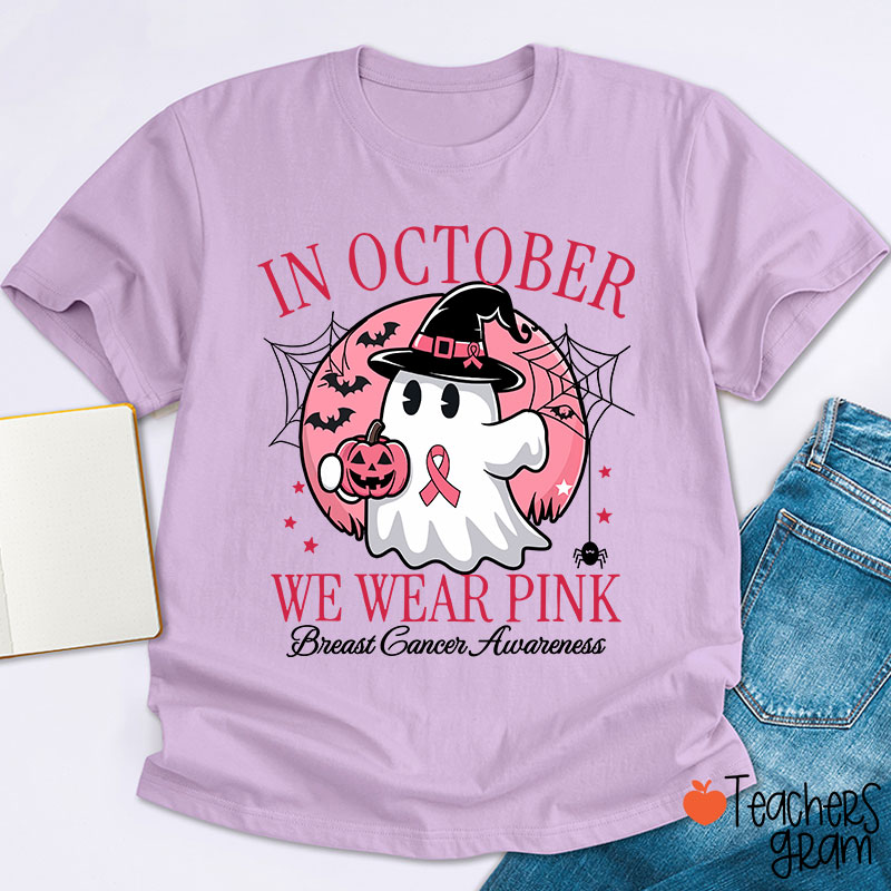 In October We Wear Pink Breast Cancer Awareness Teacher T-Shirt