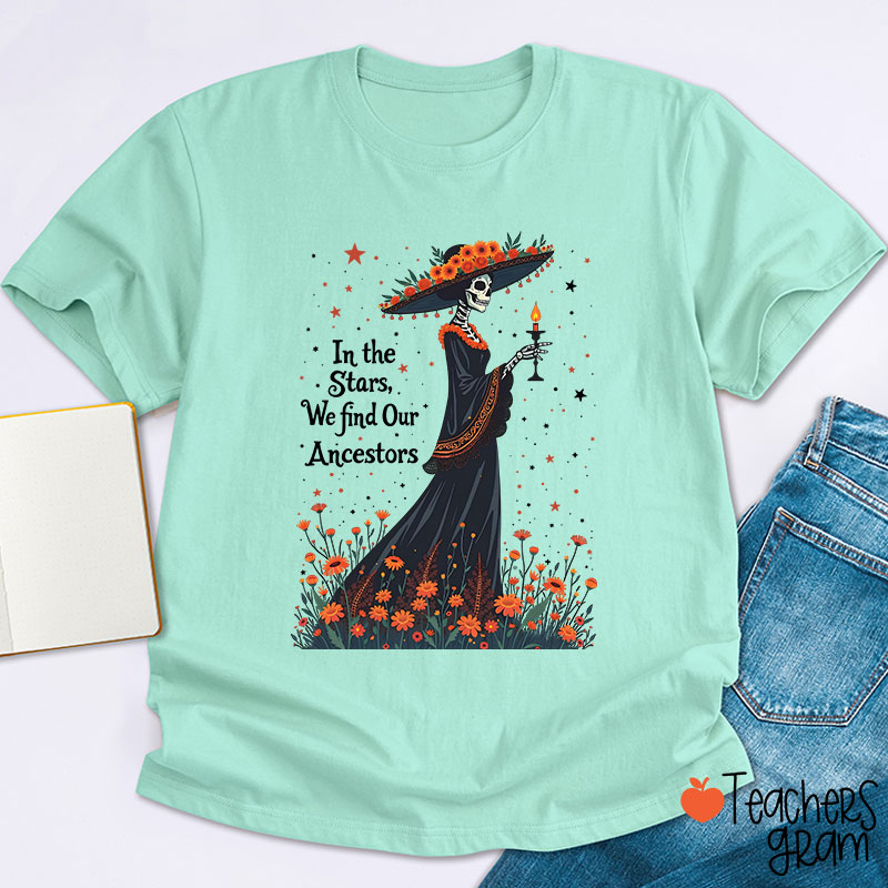In The Stars We Find Our Ancestors Teacher T-Shirt