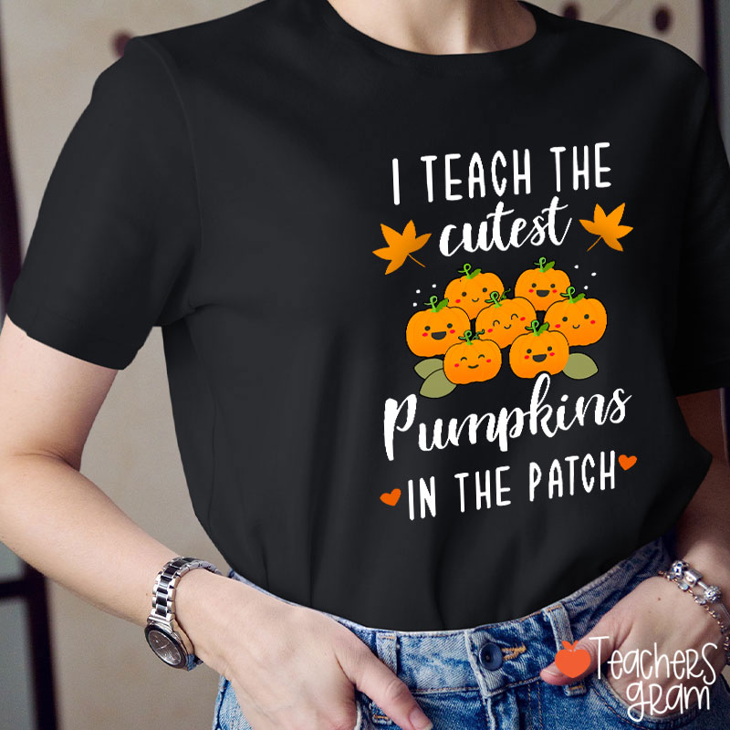 Pumpkin Leaves I Teach The Cutest Pumpkins In The Patch T-Shirt