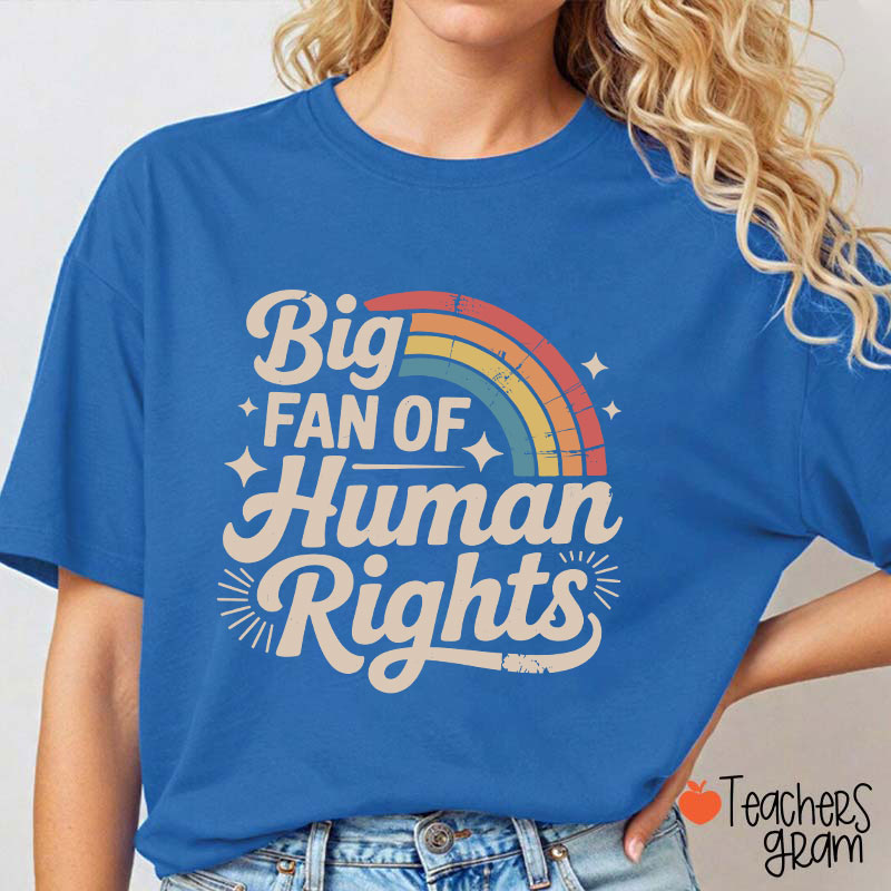 Big Fan Of Human Rights Rainbow Teacher T-Shirt