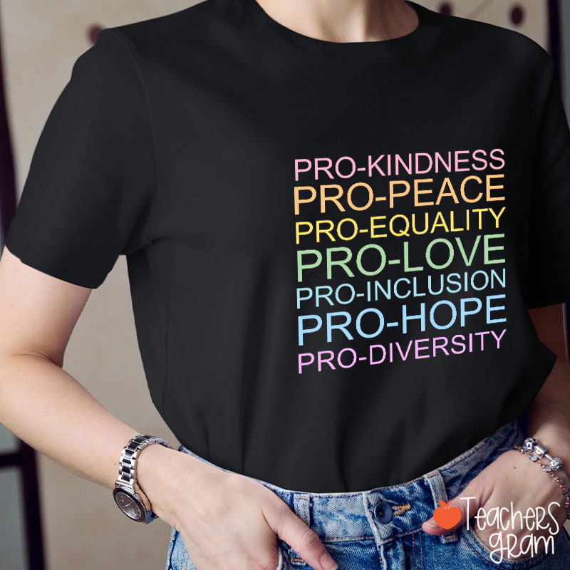 Pro Kindness Pro Peace Pro Equality Teacher T-Shirt