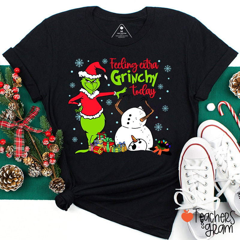 Feeling Extra Grinchy Today Teacher T-Shirt
