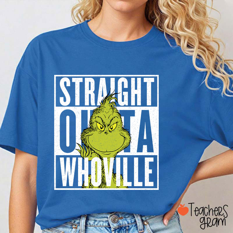 Straight Outta Whoville Teacher T-Shirt