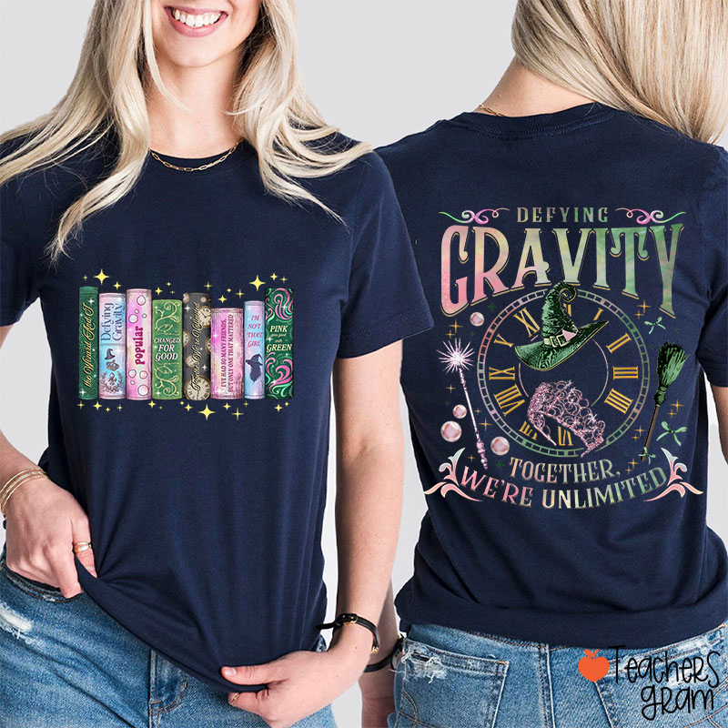 Defying Gravity Together We're Unlimited Teacher Two Sided T-Shirt