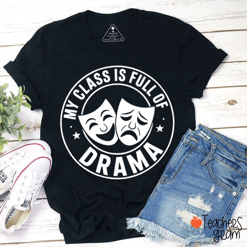 My Class Is Full Of Drama Teacher T-Shirt