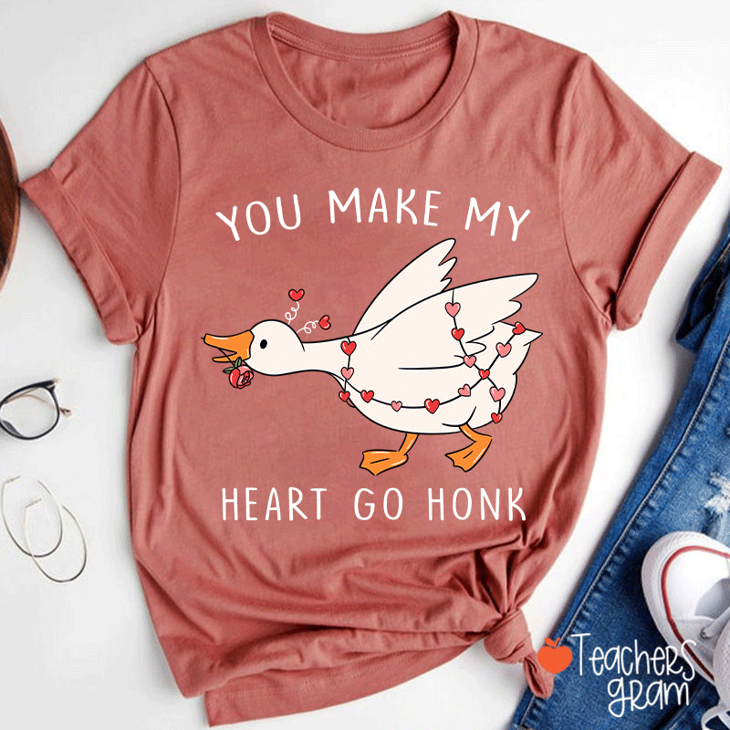You Make My Heart Go Honk Silly Goose Teacher T-shirt