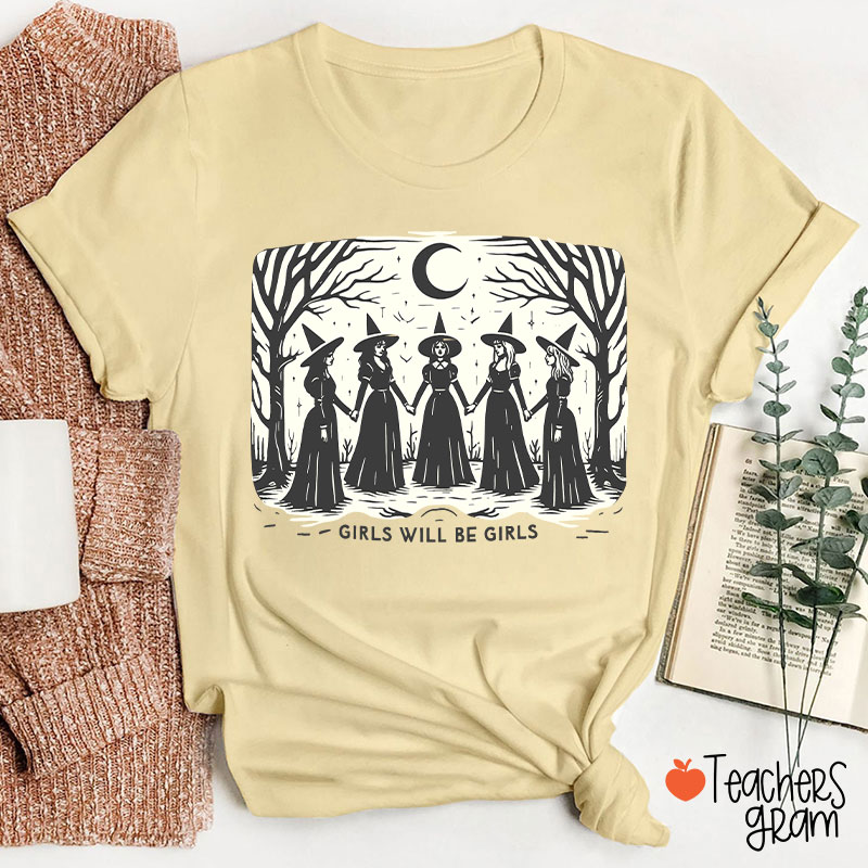 Girls Will Be Girls Witches Teacher T-Shirt