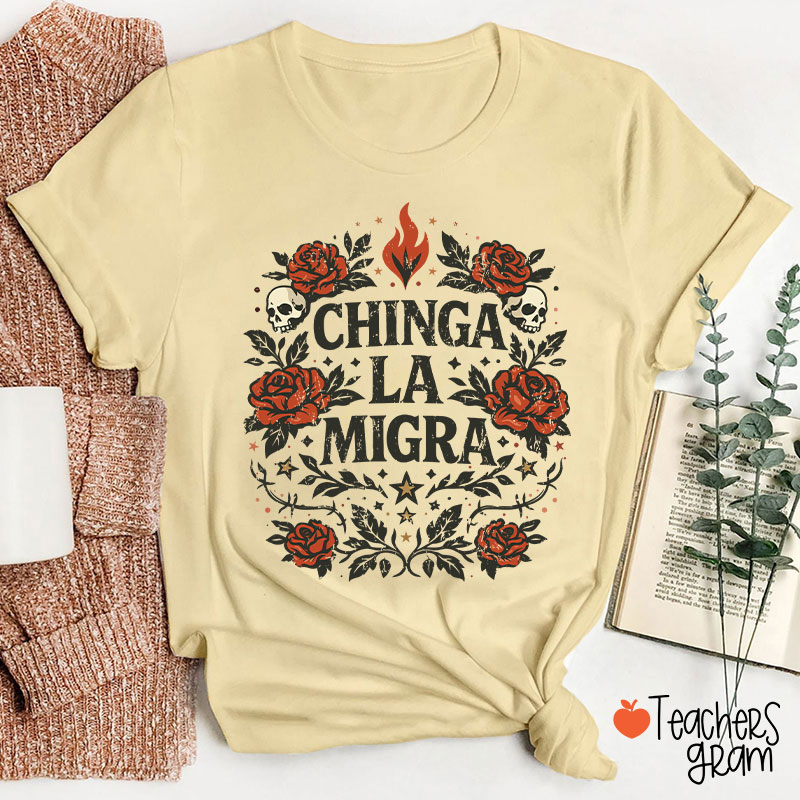 Chinga La Migra Human Rights La Resistencia Teacher T-Shirt