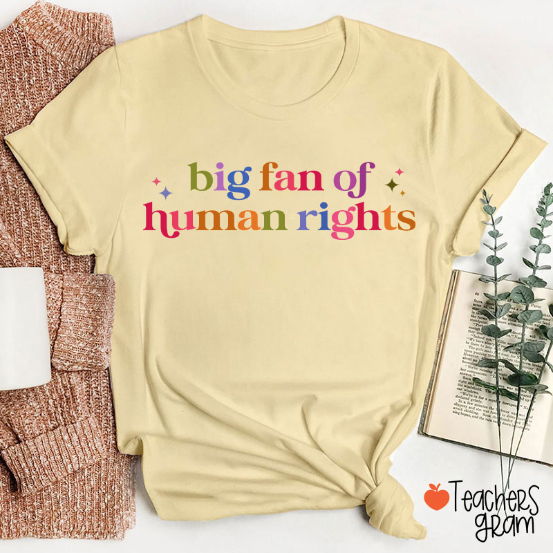 Big Fan Of Human Rights Teacher T-Shirt