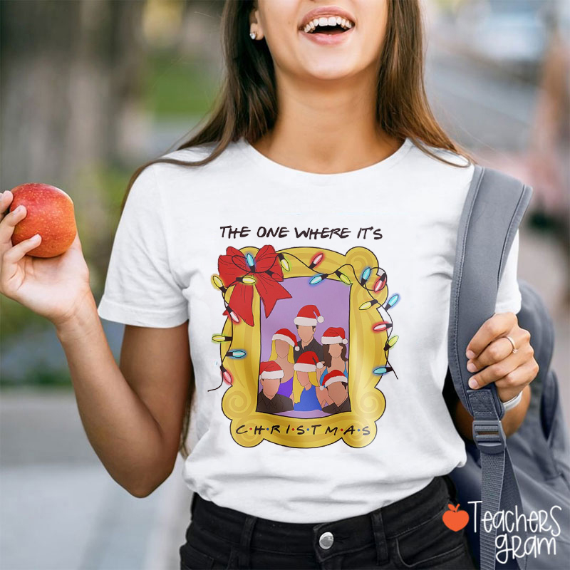 The One Where It's Christmas Teacher T-Shirt