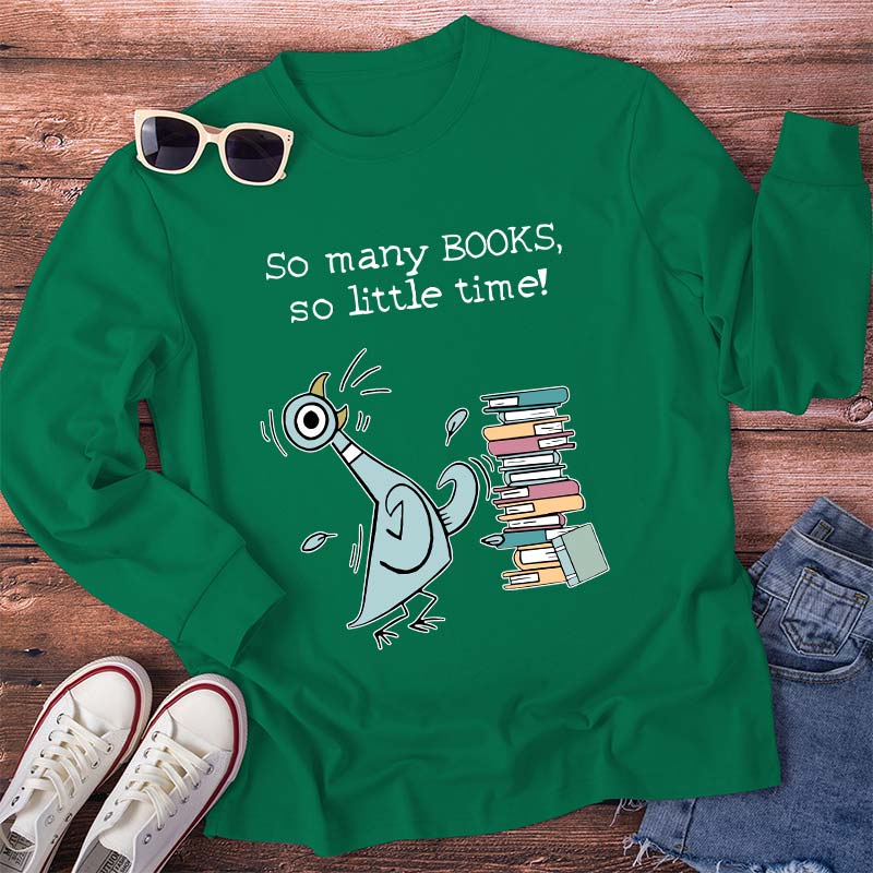 So Many Books So Little Time Teacher Long Sleeve T-Shirt
