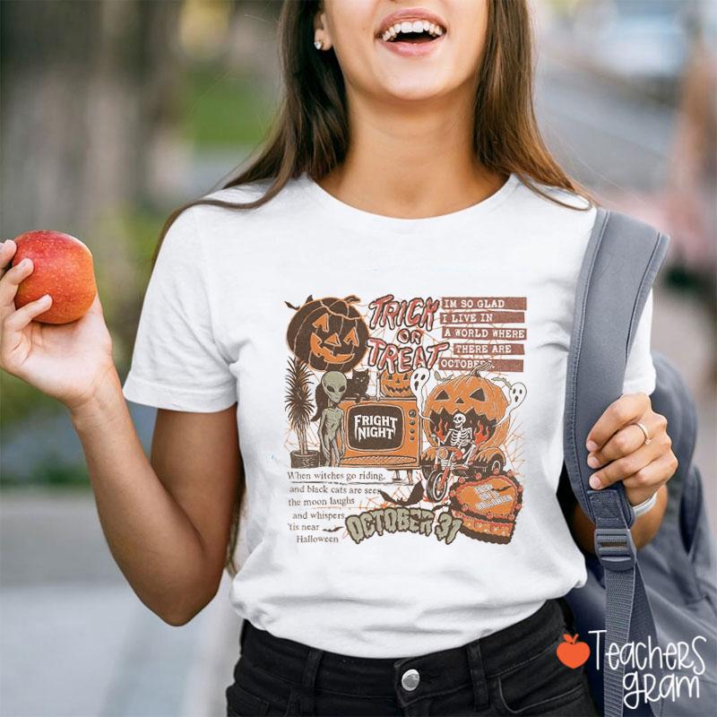 Trick Or Treat Im So Glad I Live In A World Where Teacher T-Shirt