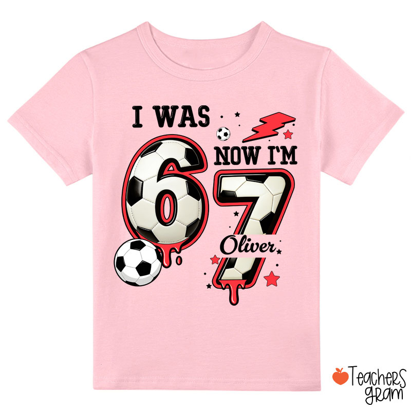Personalized I Was 6 Now I'm 7 Soccer Class T-Shirt