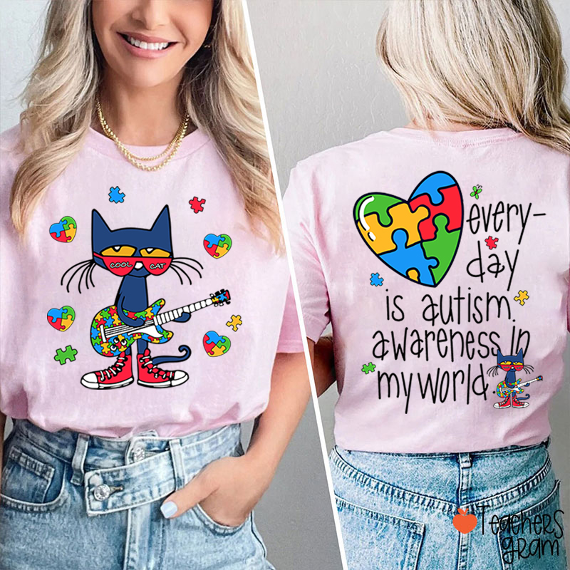 Every Day Is Autism Awareness Day In My World Cool Cat Teacher Two Sided T-Shirt