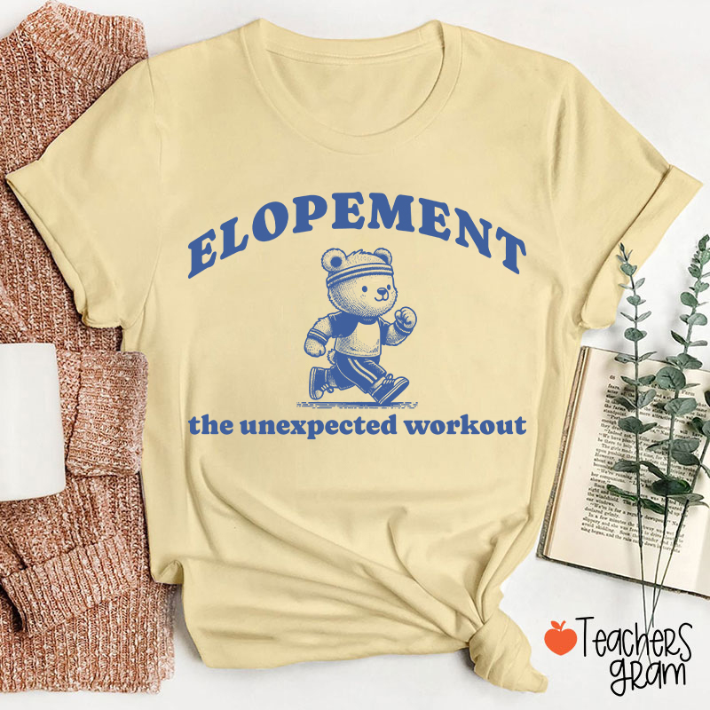 Elopement The Unexpected Workout Teacher T-Shirt