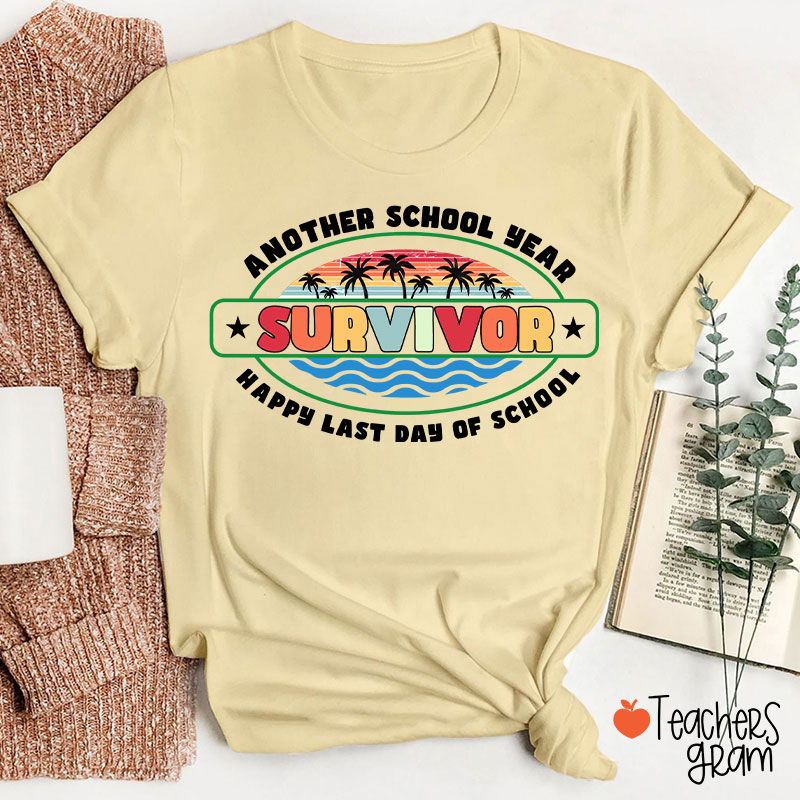 Another School Year Survivor Happy Last Day Of School Teacher T-Shirt