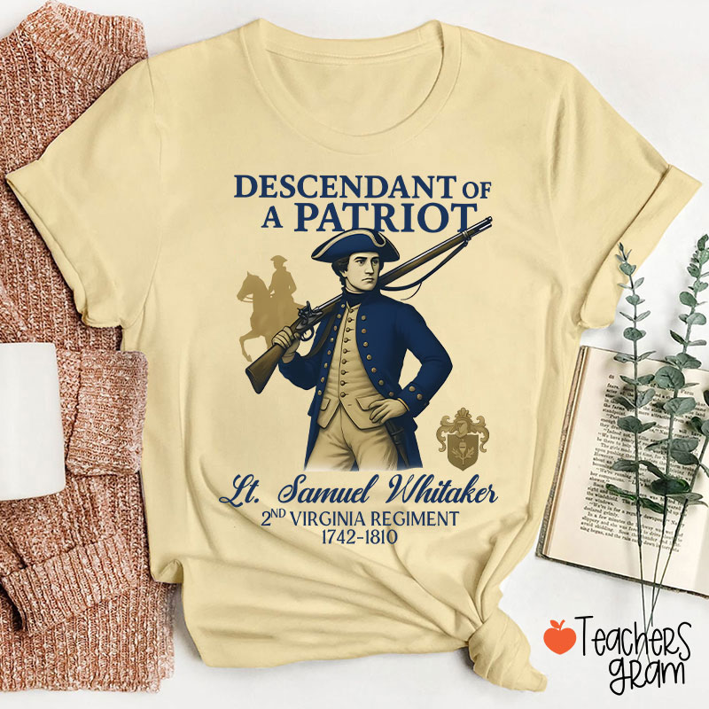 Personalized Descendant Of A Patriot The American Revolution Teacher T-Shirt