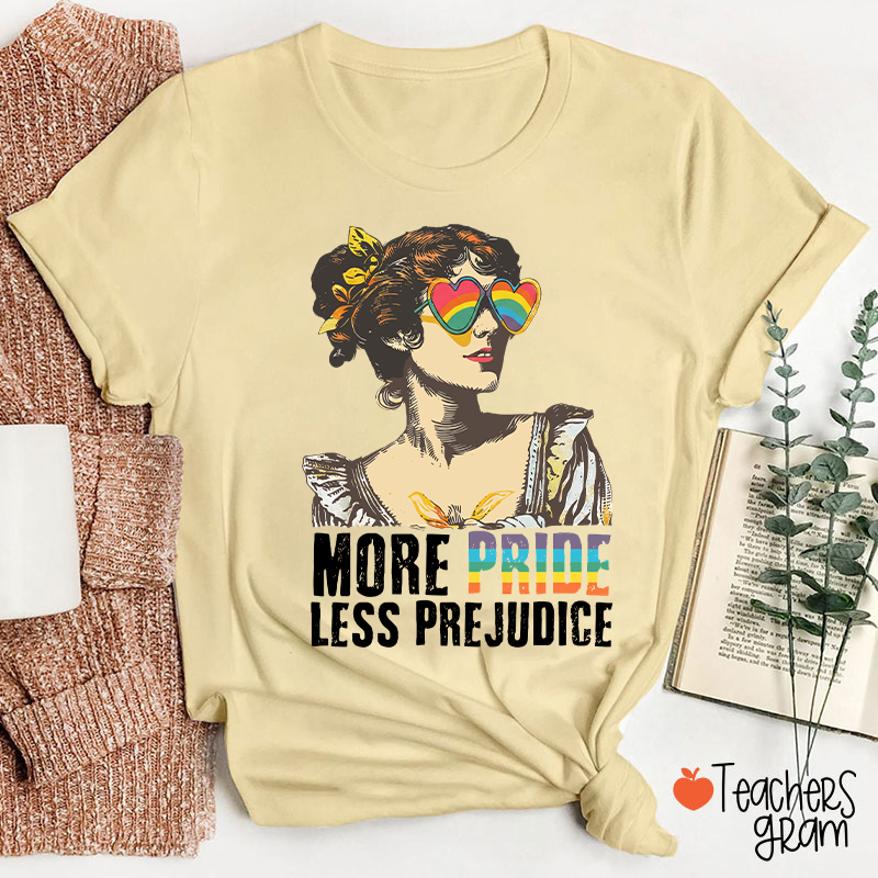 More Pride Less Prejudice Teacher T-Shirt