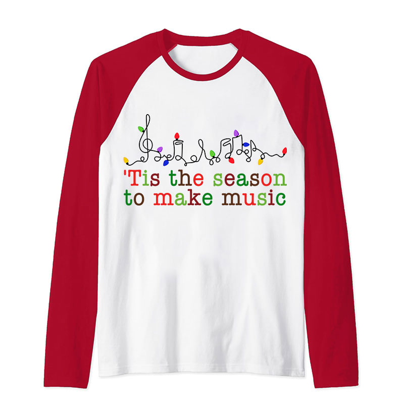 Tis The Season To Make Music Teacher Raglan Long Sleeve T-Shirt