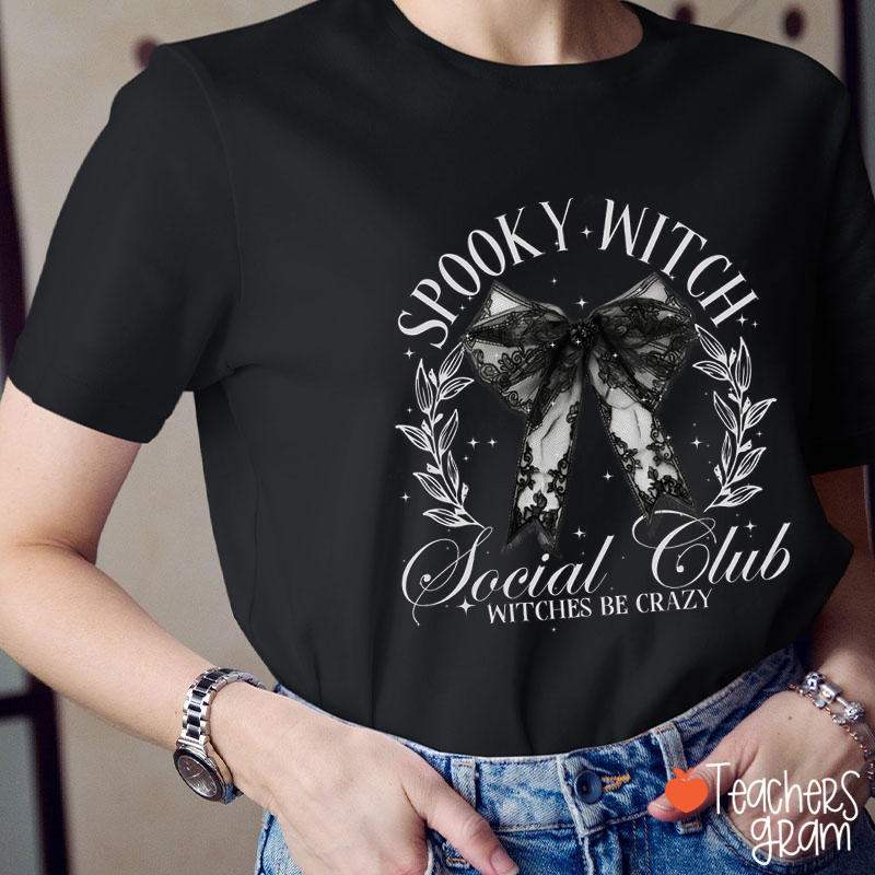 Spooky Witch Social Club Witches Be Crazy Teacher T-Shirt