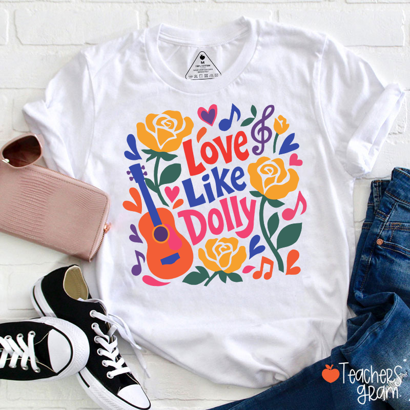 Love Like Dolly Bright Color Guitar Floral Music Note Western Country Quote Teacher T-Shirt