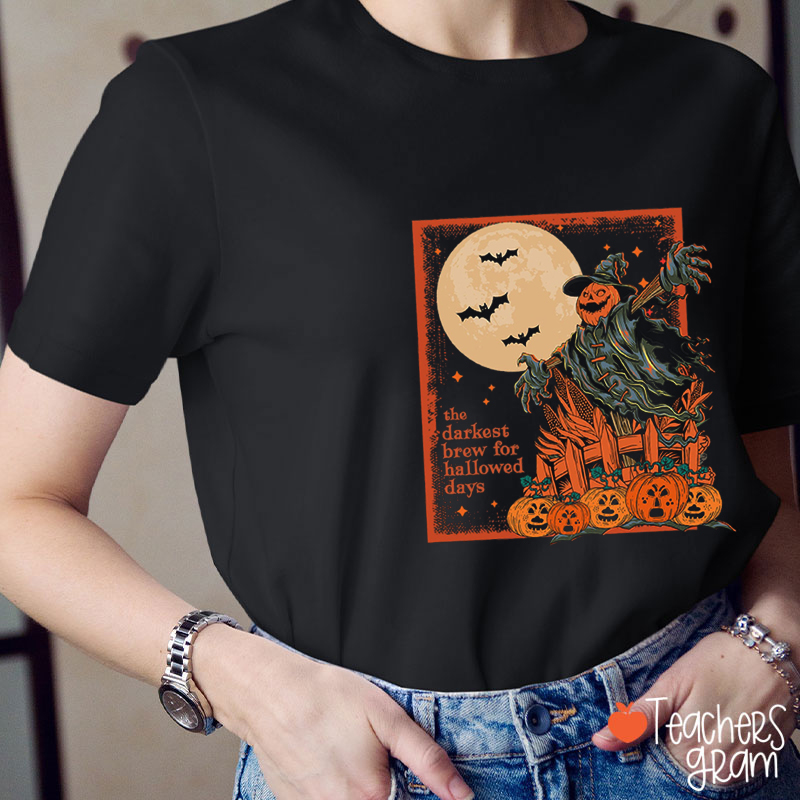 The Darkest Brew For Hallowed Days Teacher T-Shirt