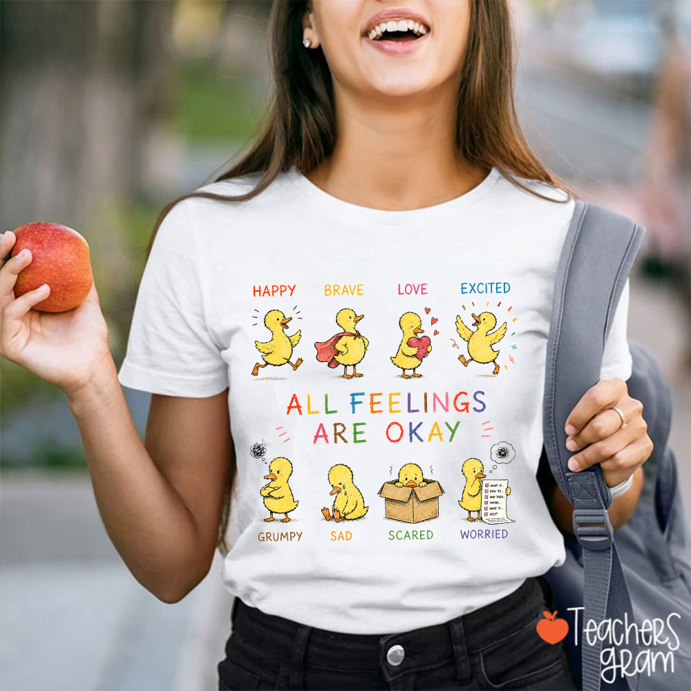 All Feelings Are Okay Teacher T-Shirt
