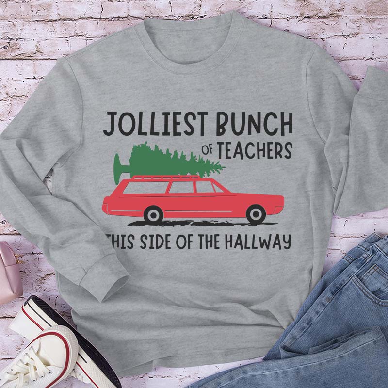 Jolliest Bunch Of Teachers This Side Of The Hallway Teacher Long Sleeve T-Shirt