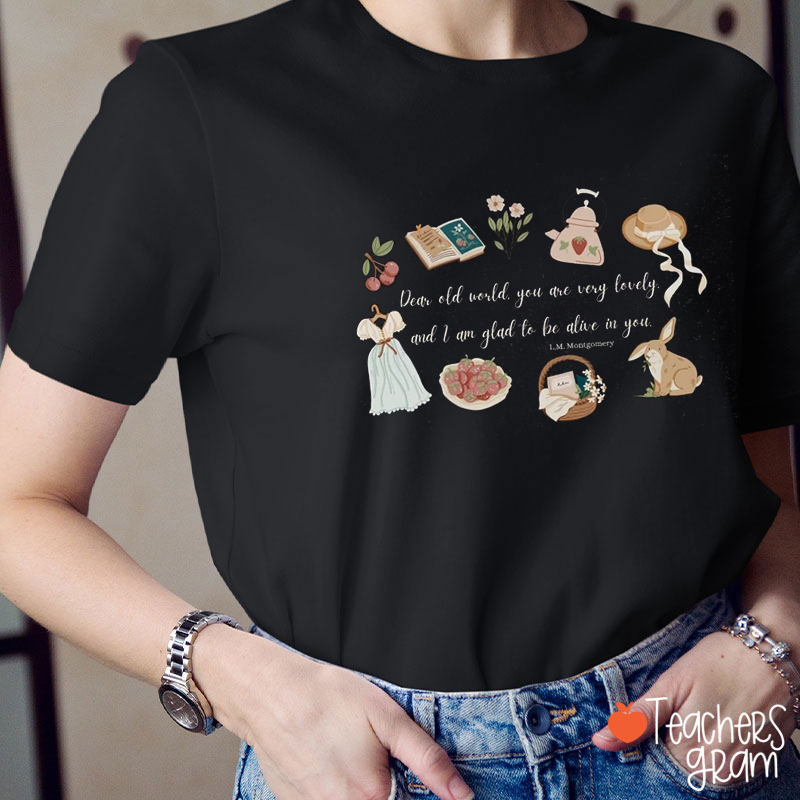 Dear Old World You Are Very Lovely Teacher T-Shirt