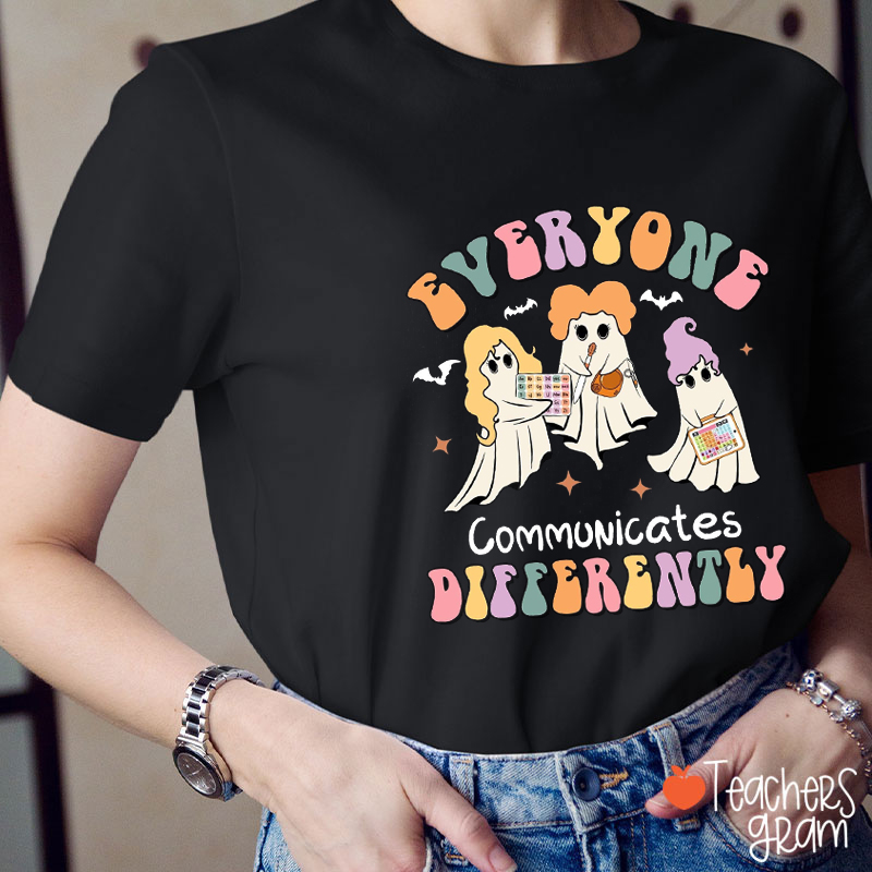Everyone Communicates Differently Ghost SLP Teacher T-Shirt