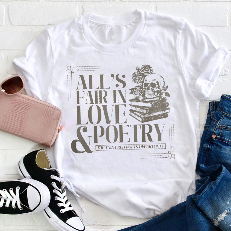 All's Fair In Love And Poetry Teacher T-Shirt