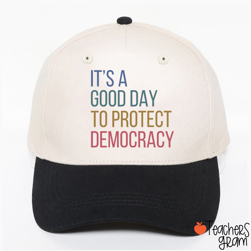 It's A Good Day To Protect Democracy Teacher Baseball Cap