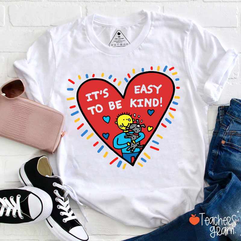 It's Easy To Be Kind Teacher T-Shirt