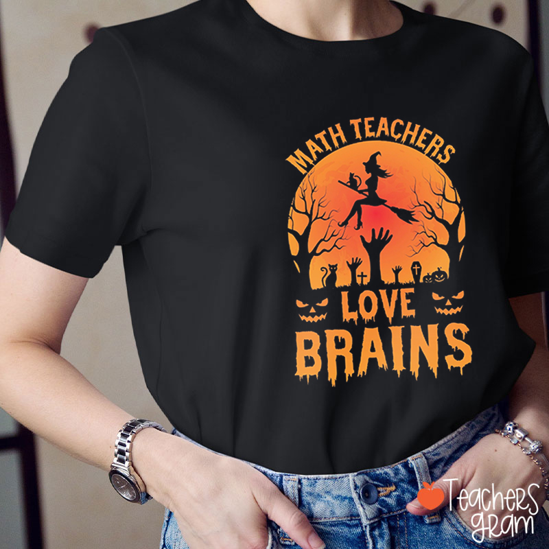 Math Teachers Love Brains Witch Teacher T-Shirt