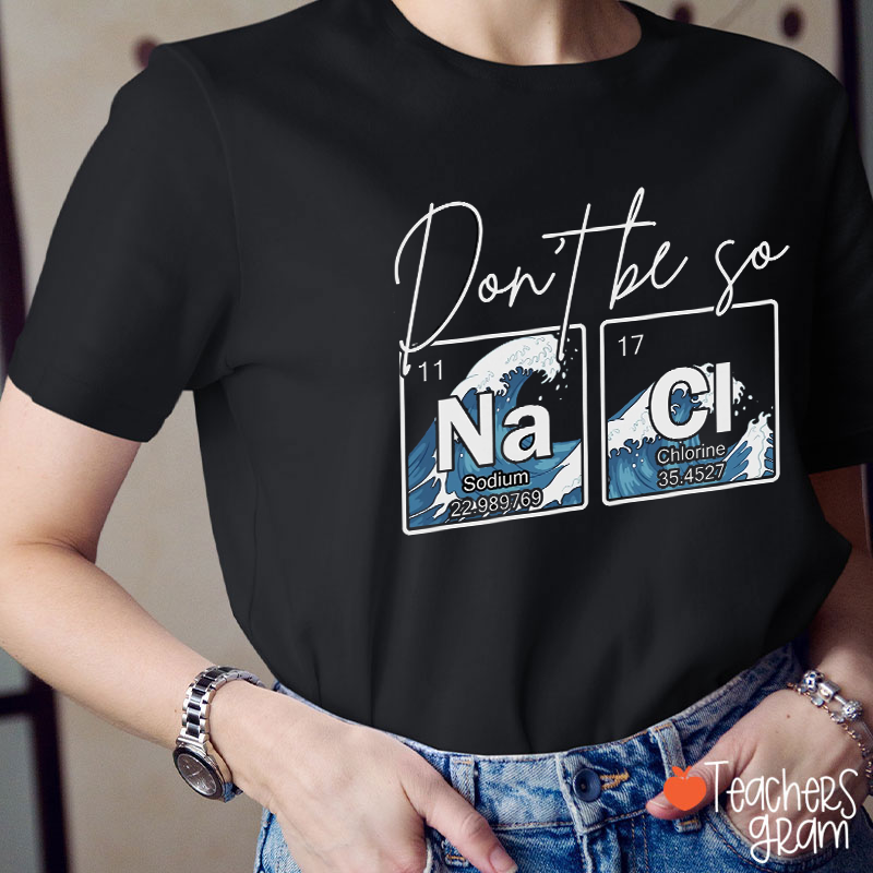 Don't Be So Naci Teacher T-Shirt