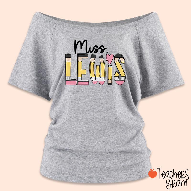 Personalized Pencil Name Teacher Off Shoulder Shirt