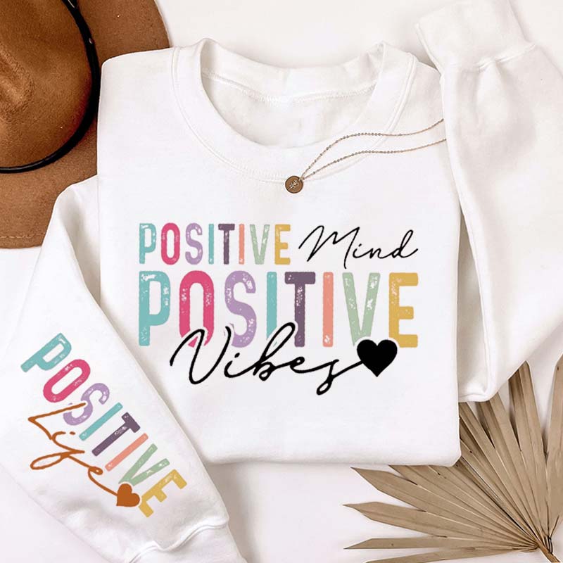 Positive Mind Positive Vibes Positive Life Teacher Sleeve Print Sweatshirt