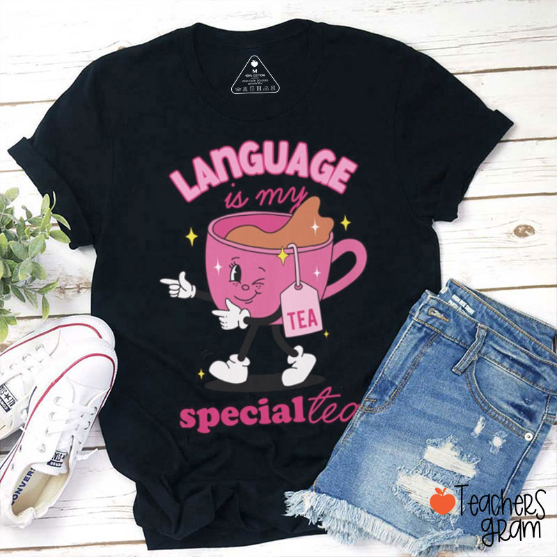 Language Is My Special Tea Teacher T-Shirt