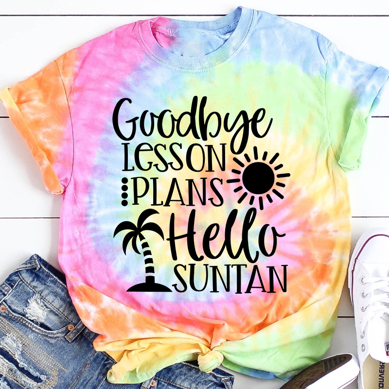 Goodbye Lesson Plans Hello Suntan Teacher Tie-dye T-Shirt