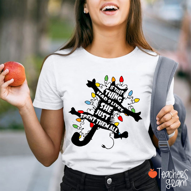 If That Thing Had 9 Lives She Just Spent Them All Teacher T-Shirt
