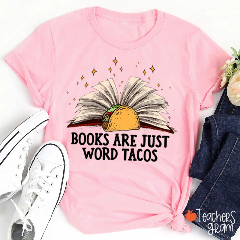 Books Are Just Word Tacos Teacher T-Shirt