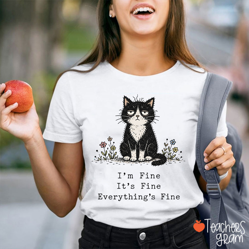 Black Cat I'm Fine It's Fine Teacher T-Shirt