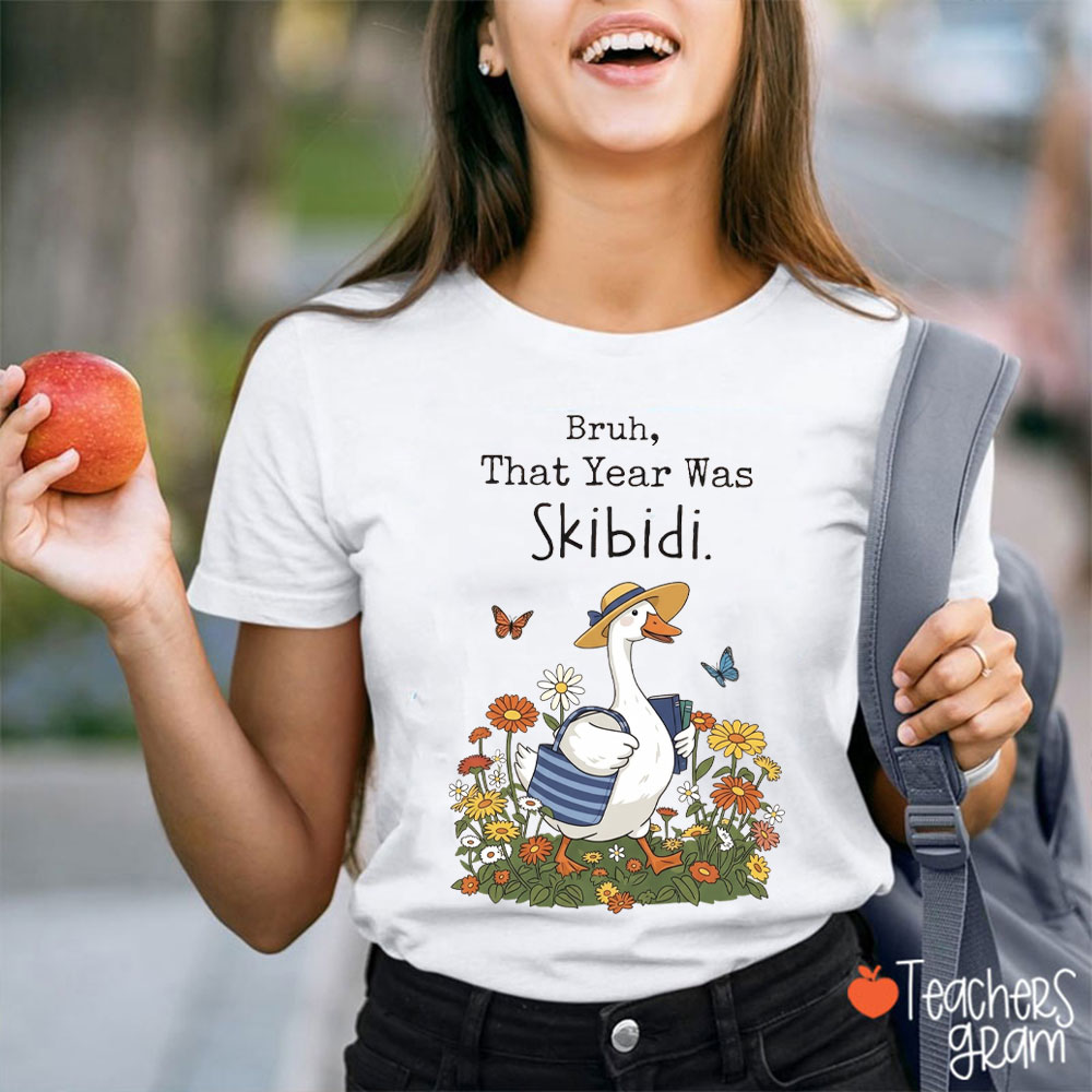 Silly Goose Bruh This Year Was Skibidi Teacher T-Shirt