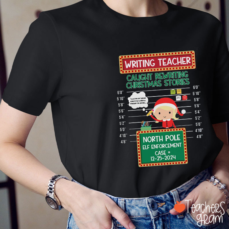 Writing Teacher Caught Rewriting Christmas Stories Teacher T-Shirt