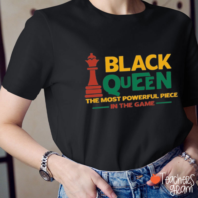 Black Queen The Most Powerful Piece In The Game Teacher T-Shirt