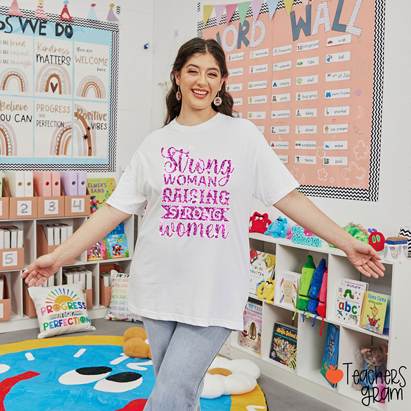 Strong Woman Raising Strong Women Teacher T-Shirt