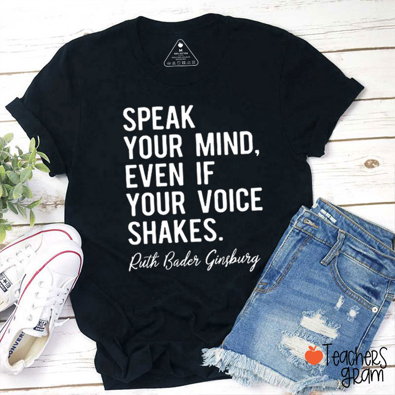 Even If You Voice Shakes Speak Your Mind Teacher T-Shirt