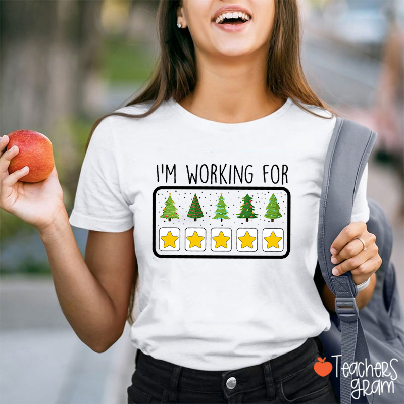 I'm Working For Christmas Break Teacher T-Shirt